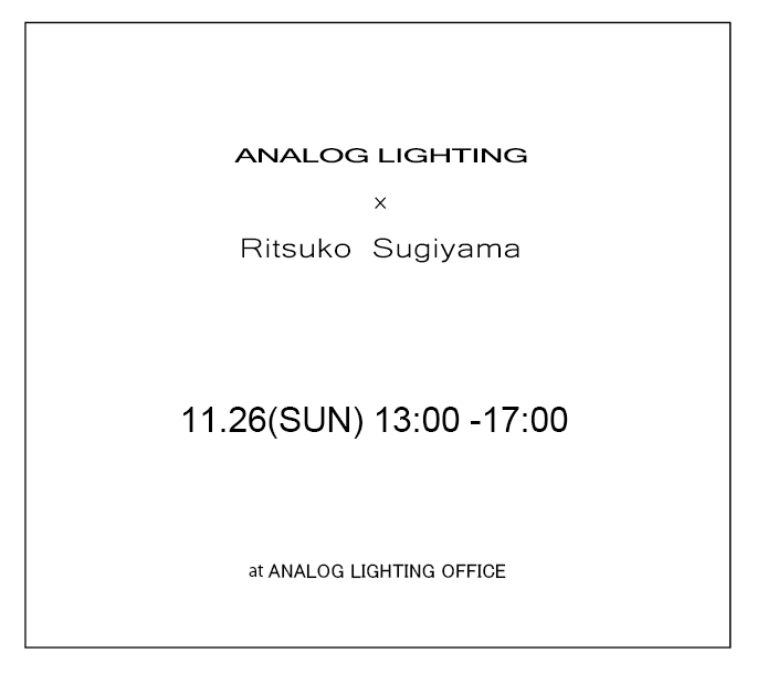 Ritsuko Sugiyama×ANALOG LIGHTING